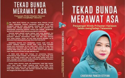 TEKAD BUNDA MERAWAT ASA: Perjuangan Windy Prihastari Harisson dalam Menghadapi Talasemia